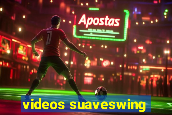 videos suaveswing